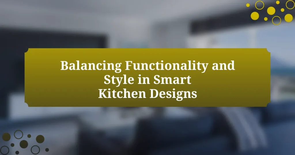 Balancing Functionality and Style in Smart Kitchen Designs