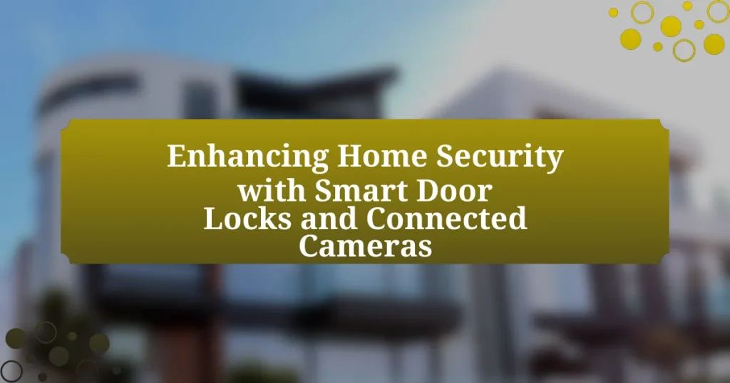 Enhancing Home Security with Smart Door Locks and Connected Cameras