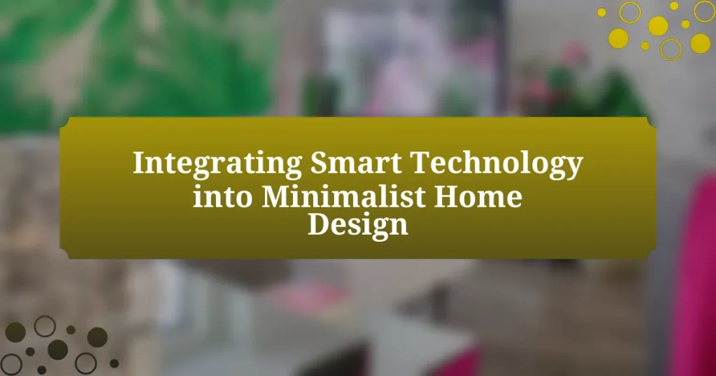 Integrating Smart Technology into Minimalist Home Design