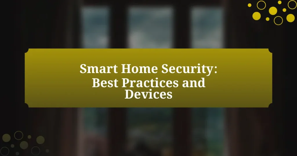 Smart Home Security: Best Practices and Devices