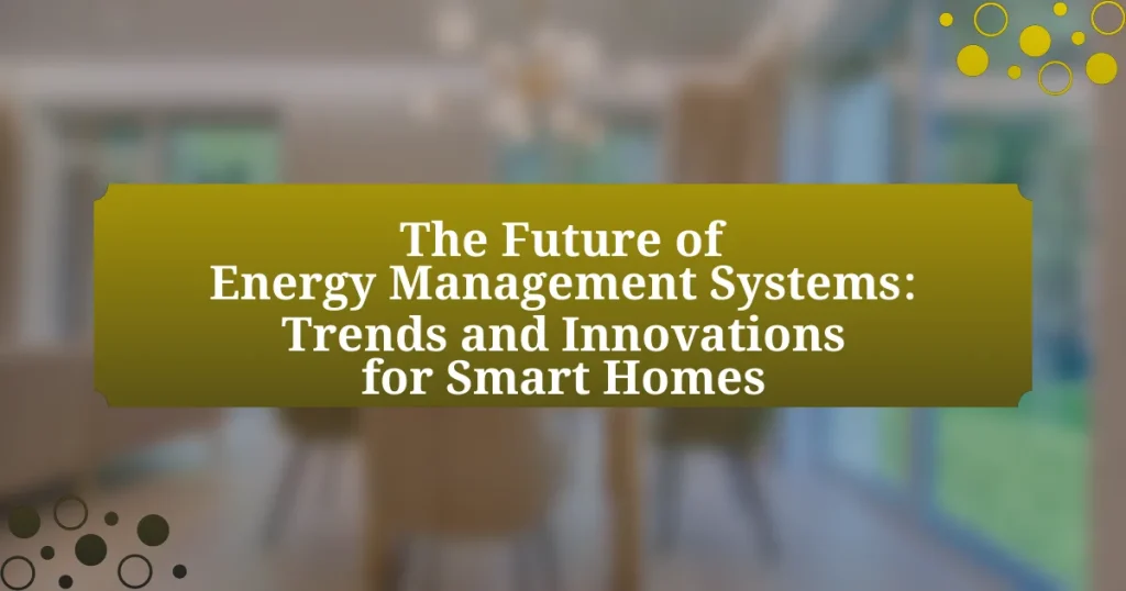 The Future of Energy Management Systems: Trends and Innovations for Smart Homes