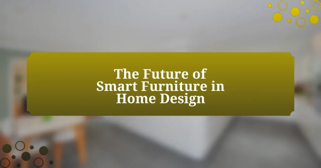 The Future of Smart Furniture in Home Design