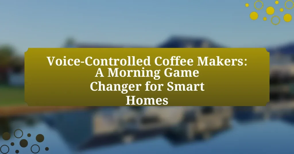 Voice-Controlled Coffee Makers: A Morning Game Changer for Smart Homes