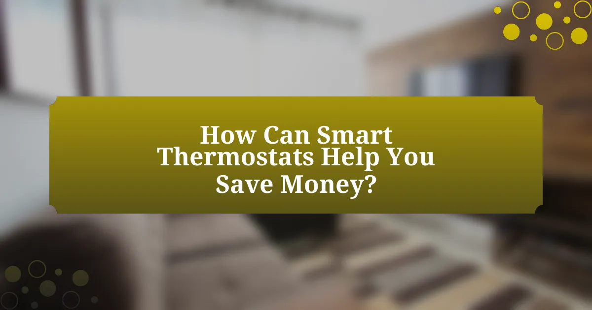 How Can Smart Thermostats Help You Save Money?