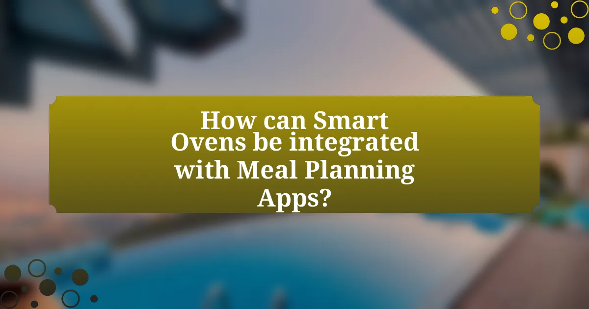 How can Smart Ovens be integrated with Meal Planning Apps?