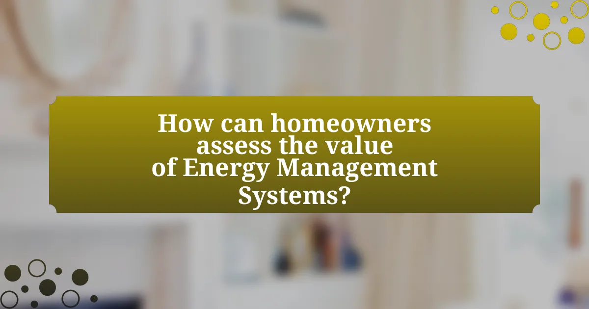 How can homeowners assess the value of Energy Management Systems?