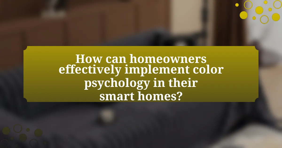 How can homeowners effectively implement color psychology in their smart homes?