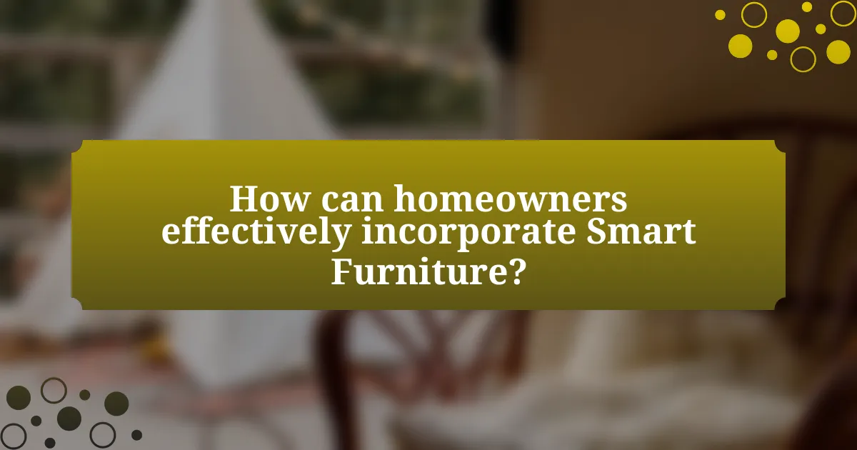 How can homeowners effectively incorporate Smart Furniture?