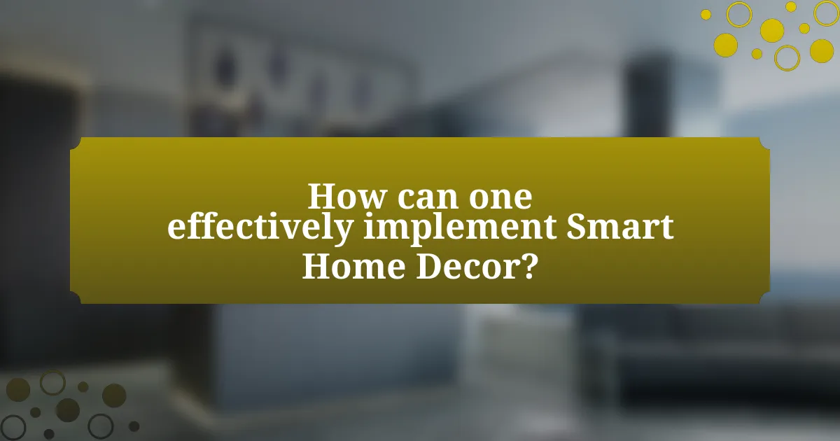 How can one effectively implement Smart Home Decor?