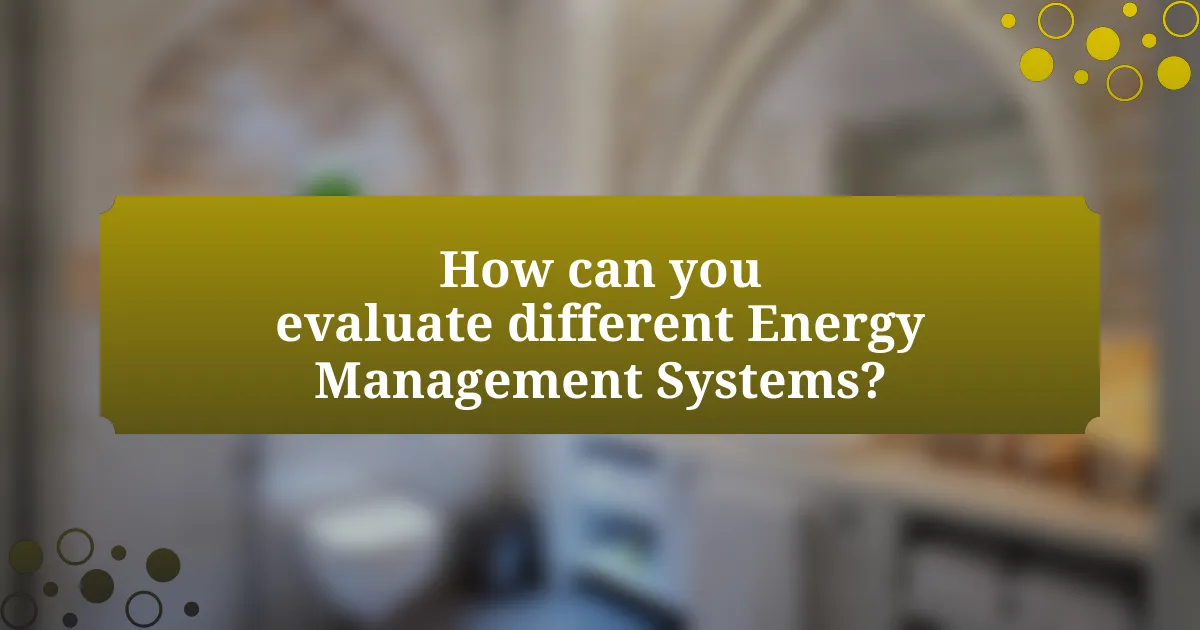 How can you evaluate different Energy Management Systems?