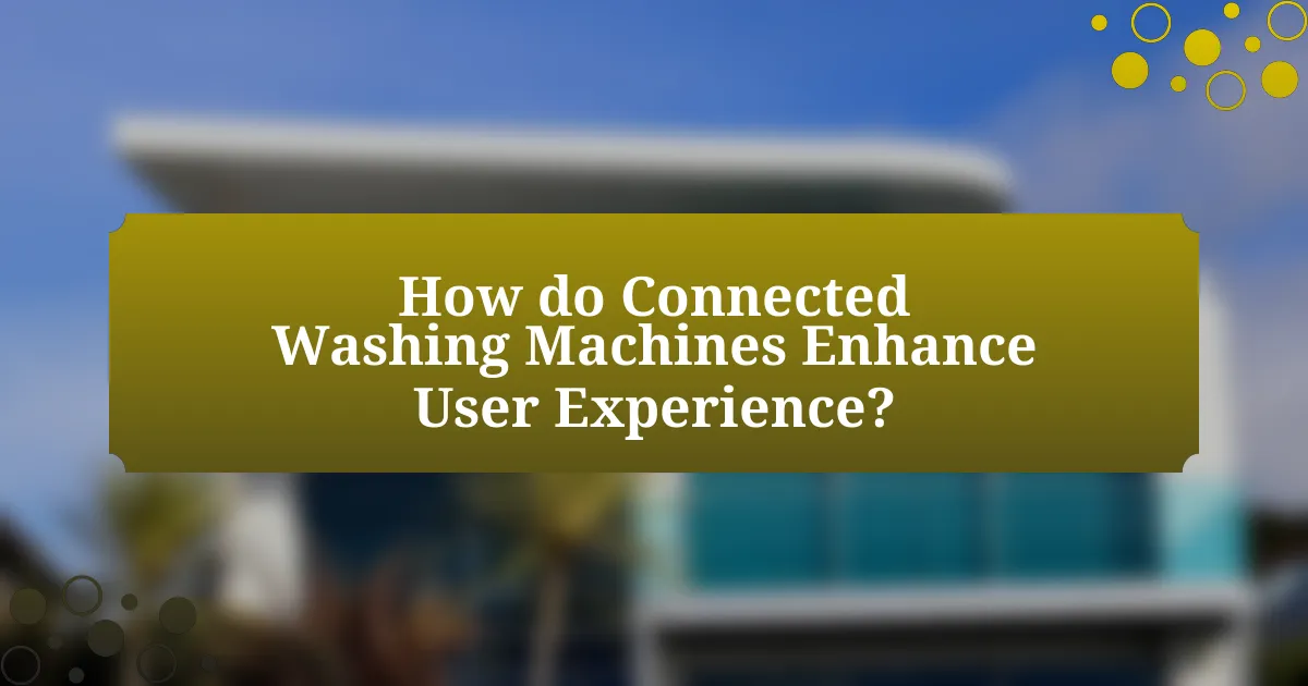 How do Connected Washing Machines Enhance User Experience?