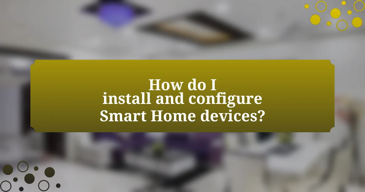 How do I install and configure Smart Home devices?