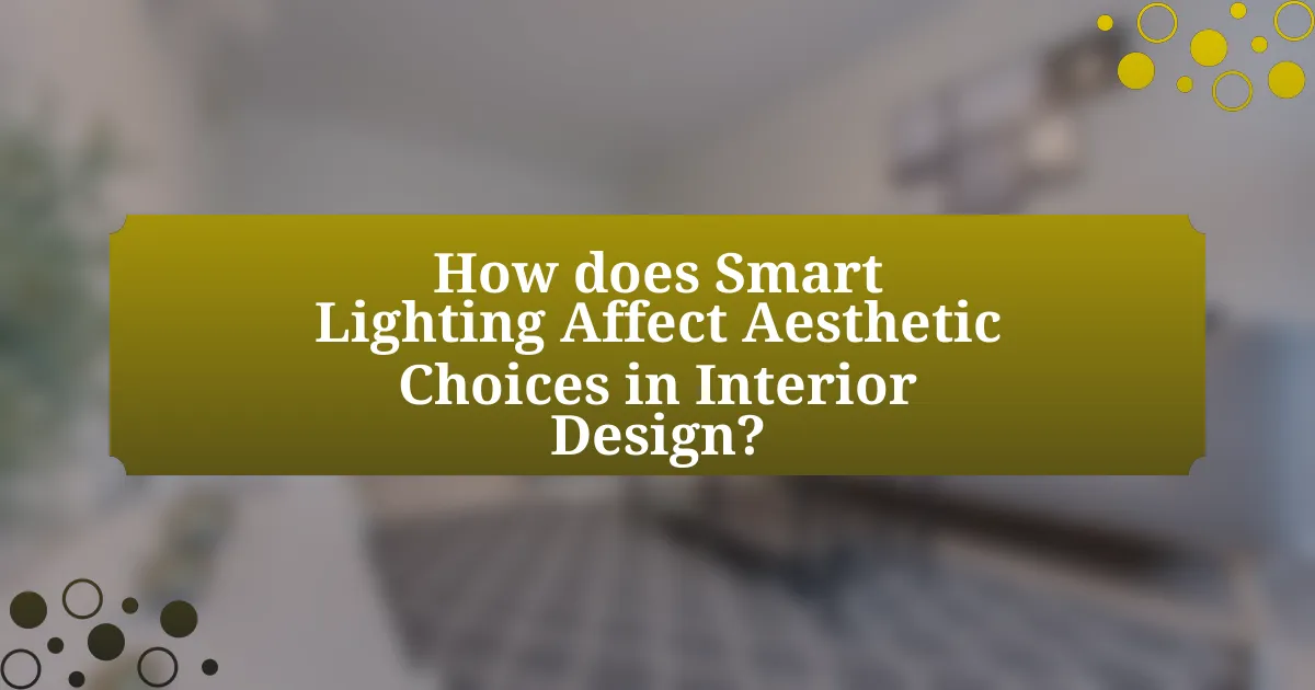 How does Smart Lighting Affect Aesthetic Choices in Interior Design?