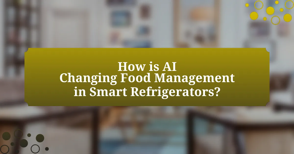 How is AI Changing Food Management in Smart Refrigerators?