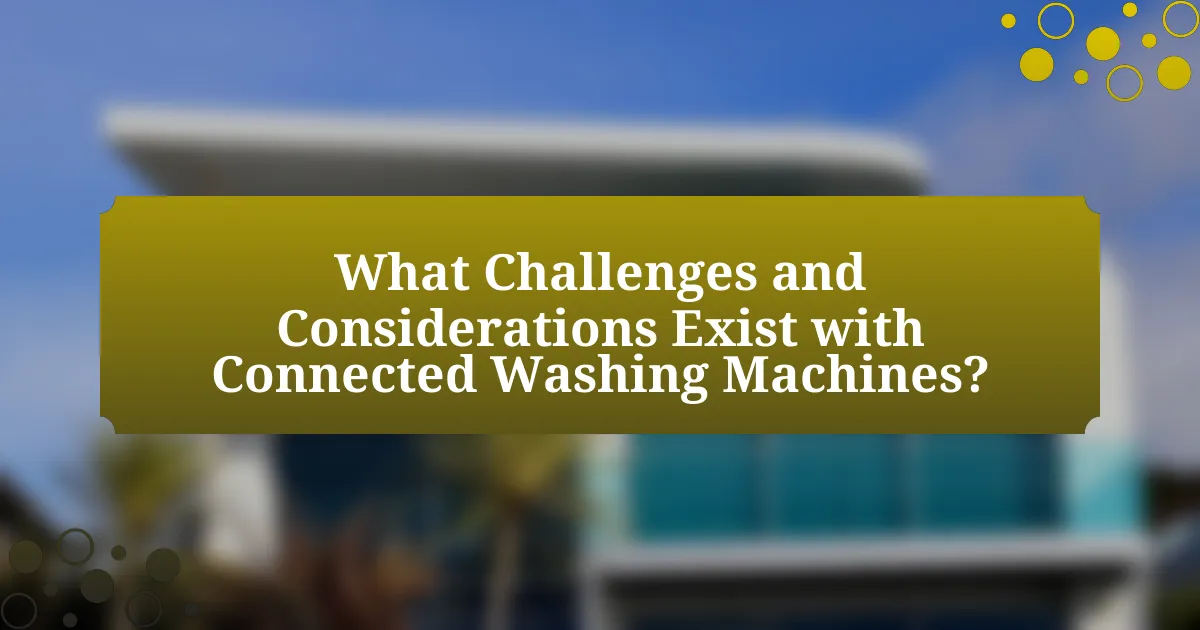 What Challenges and Considerations Exist with Connected Washing Machines?