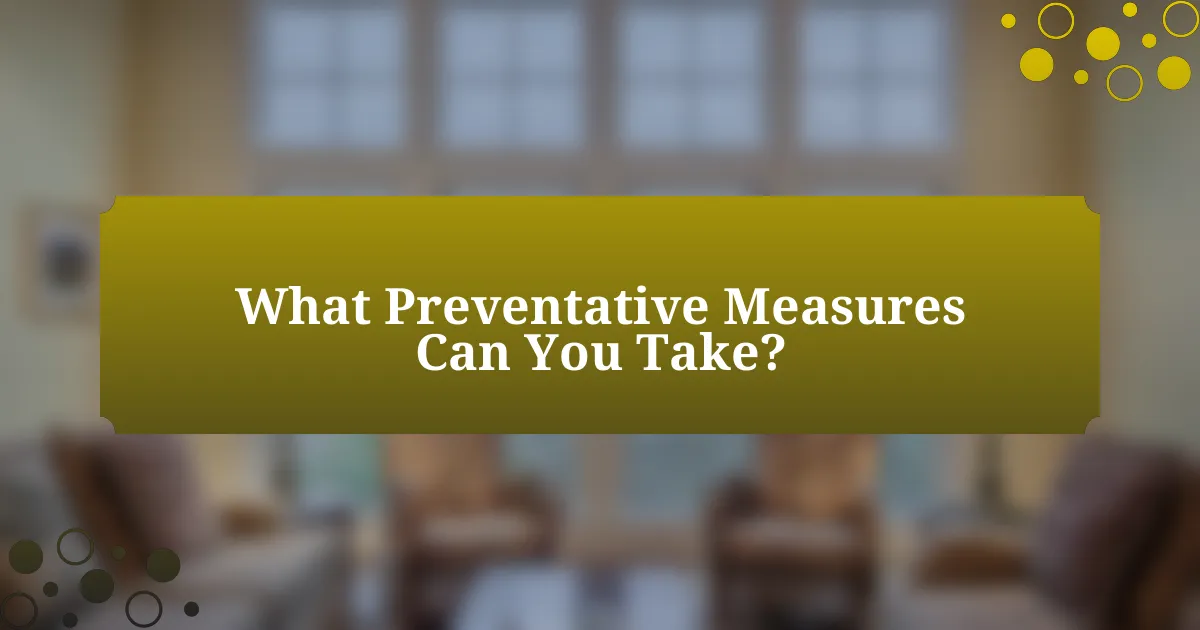 What Preventative Measures Can You Take?