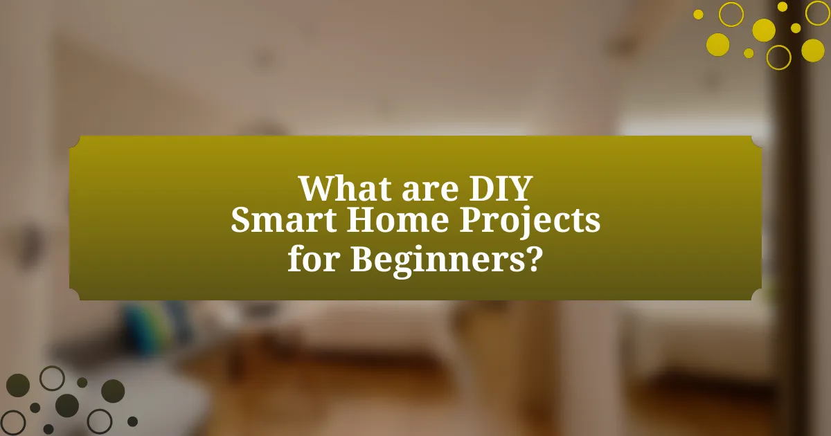 What are DIY Smart Home Projects for Beginners?