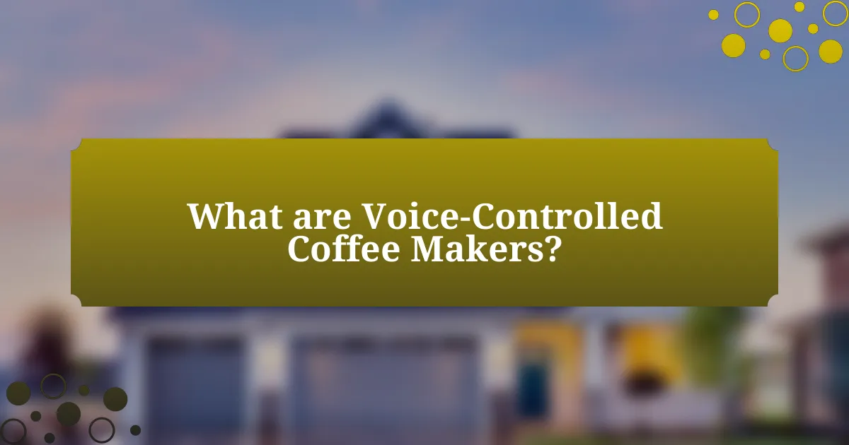 What are Voice-Controlled Coffee Makers?