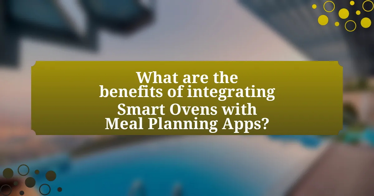 What are the benefits of integrating Smart Ovens with Meal Planning Apps?