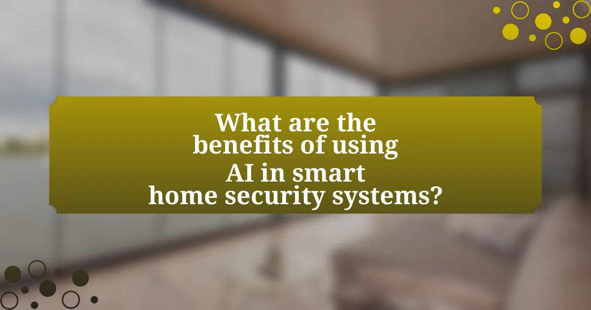 What are the benefits of using AI in smart home security systems?