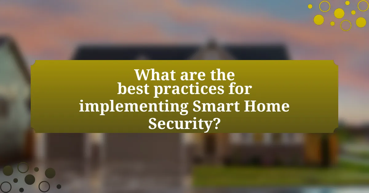 What are the best practices for implementing Smart Home Security?