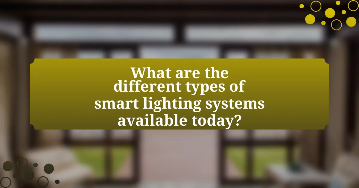 What are the different types of smart lighting systems available today?