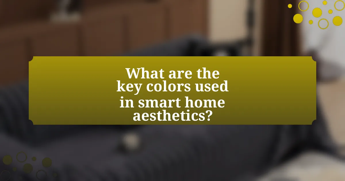 What are the key colors used in smart home aesthetics?