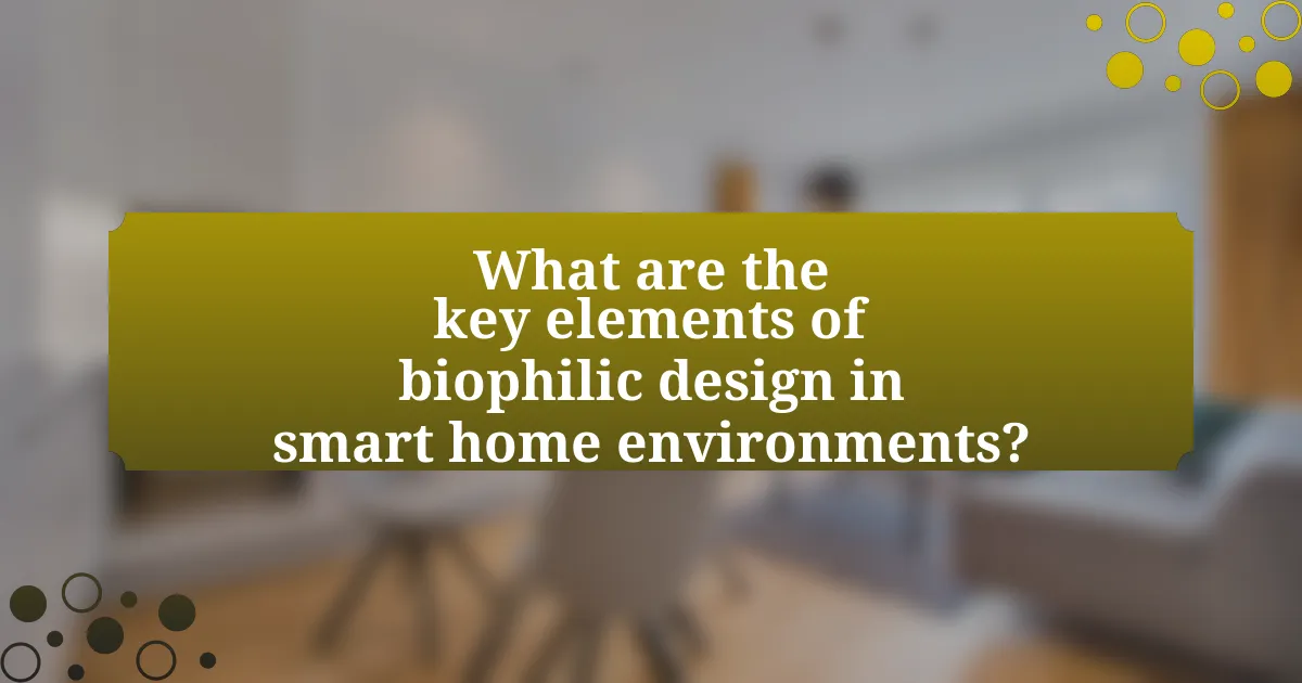 What are the key elements of biophilic design in smart home environments?