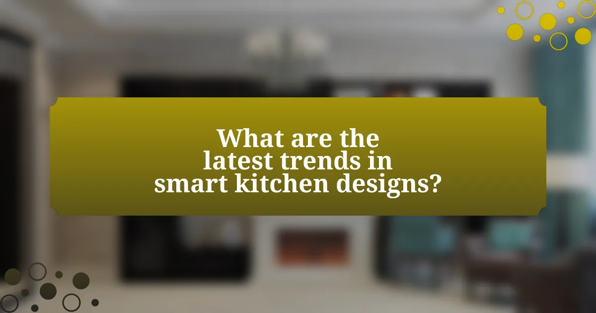 What are the latest trends in smart kitchen designs?