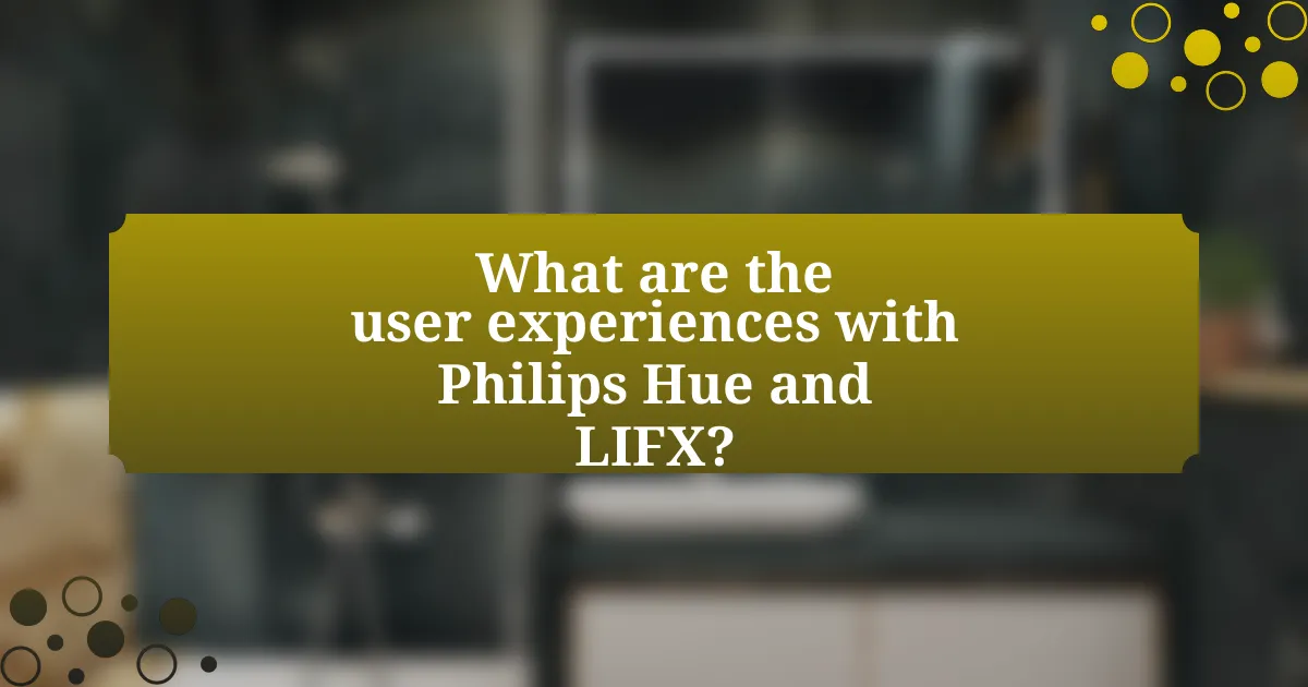 What are the user experiences with Philips Hue and LIFX?