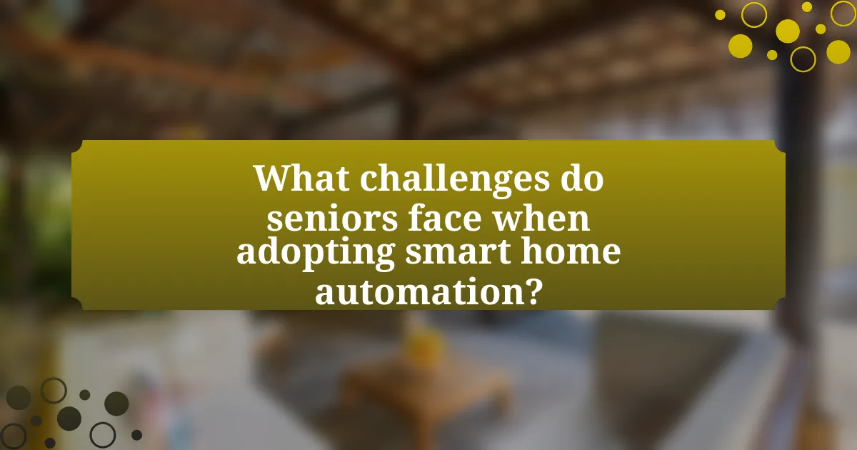 What challenges do seniors face when adopting smart home automation?