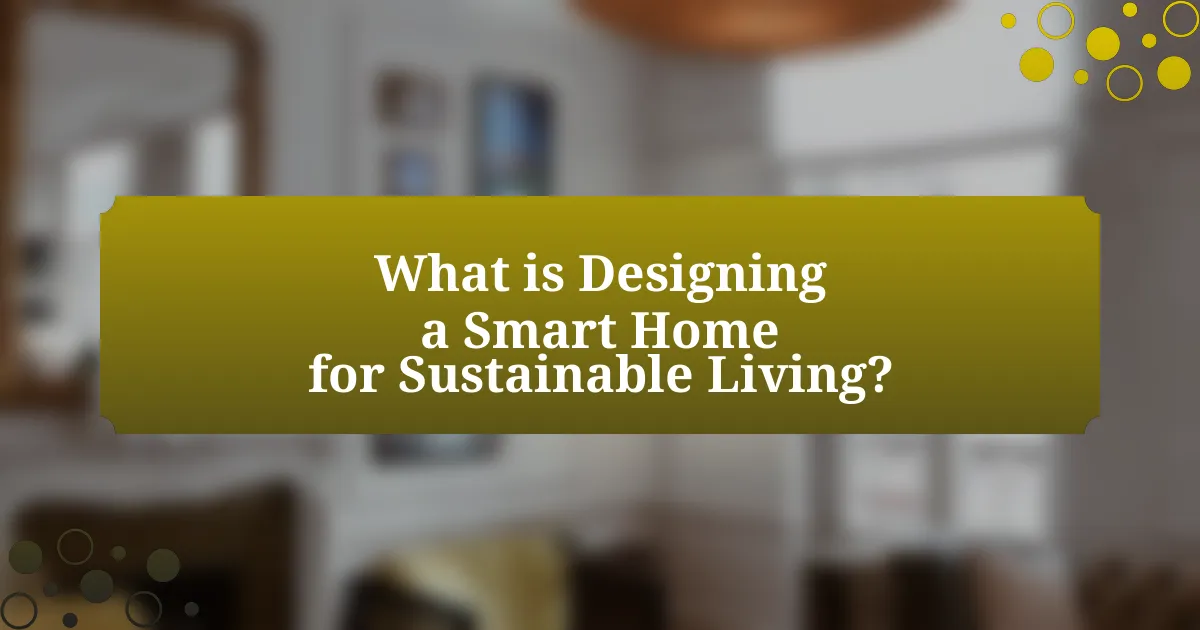 What is Designing a Smart Home for Sustainable Living?