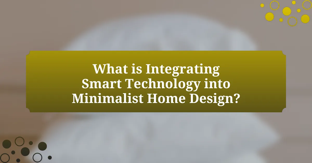 What is Integrating Smart Technology into Minimalist Home Design?