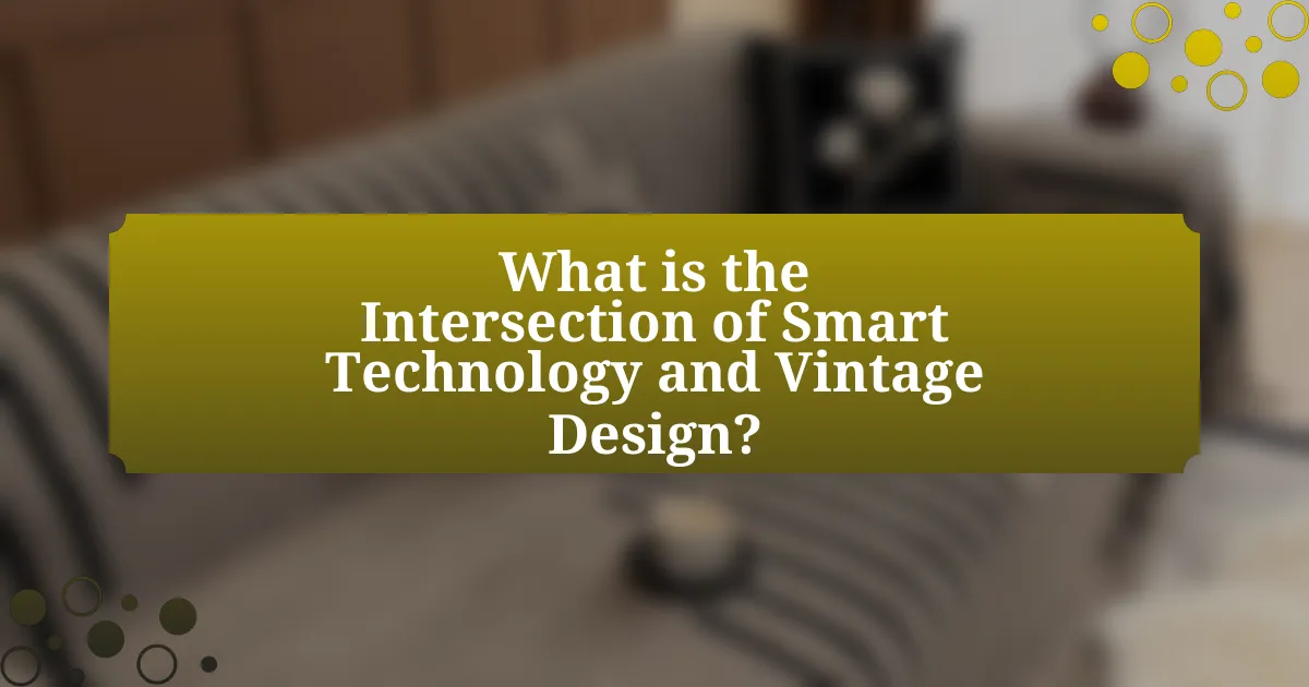 What is the Intersection of Smart Technology and Vintage Design?