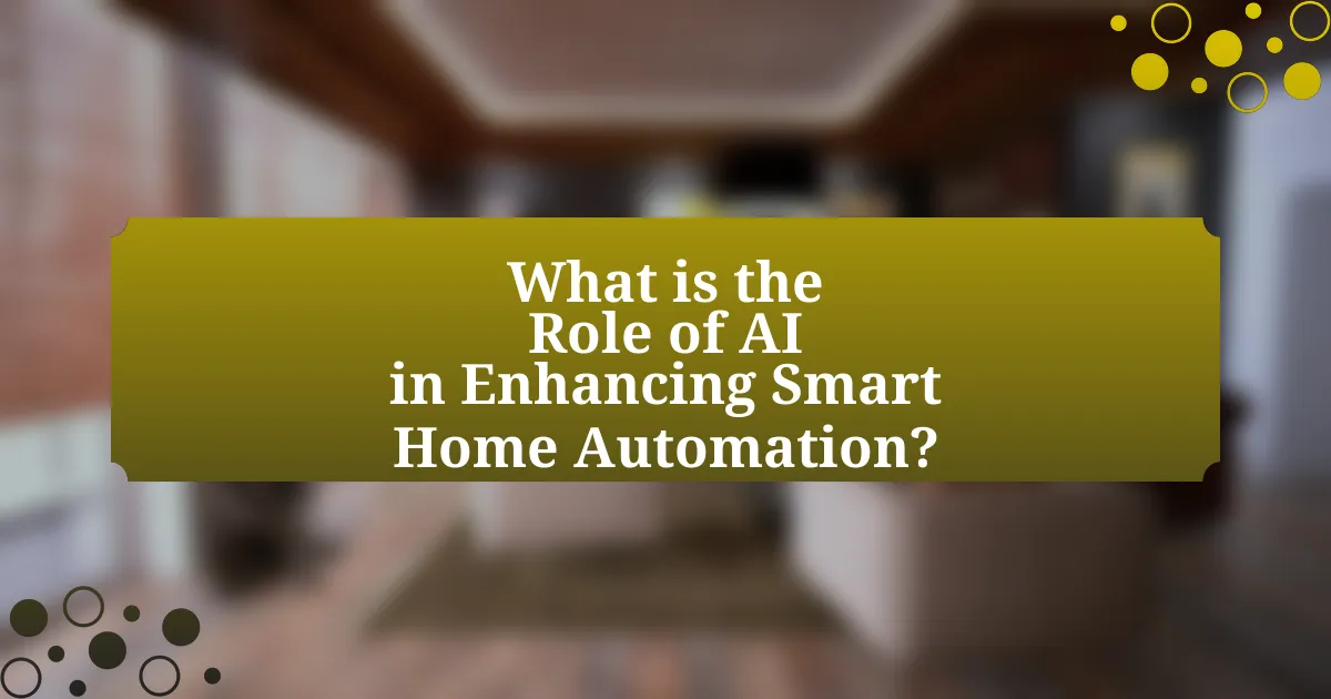 What is the Role of AI in Enhancing Smart Home Automation?